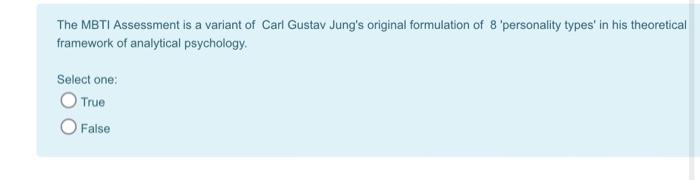The MBTI Assessment is a variant of Carl Gustav