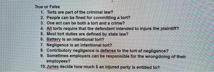 True or False 1. Torts are part of the criminal