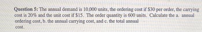 Question 5: The annual demand is 10,000 units,