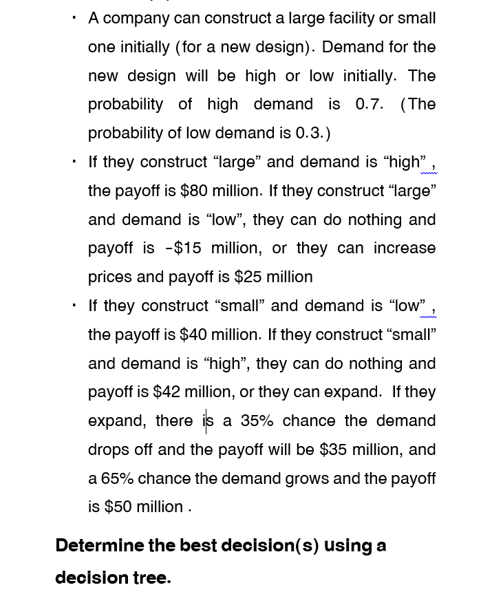 A company can construct a large facility or small