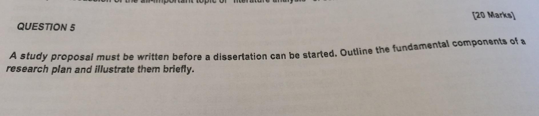 20 Marks) QUESTION 5 A study proposal must be