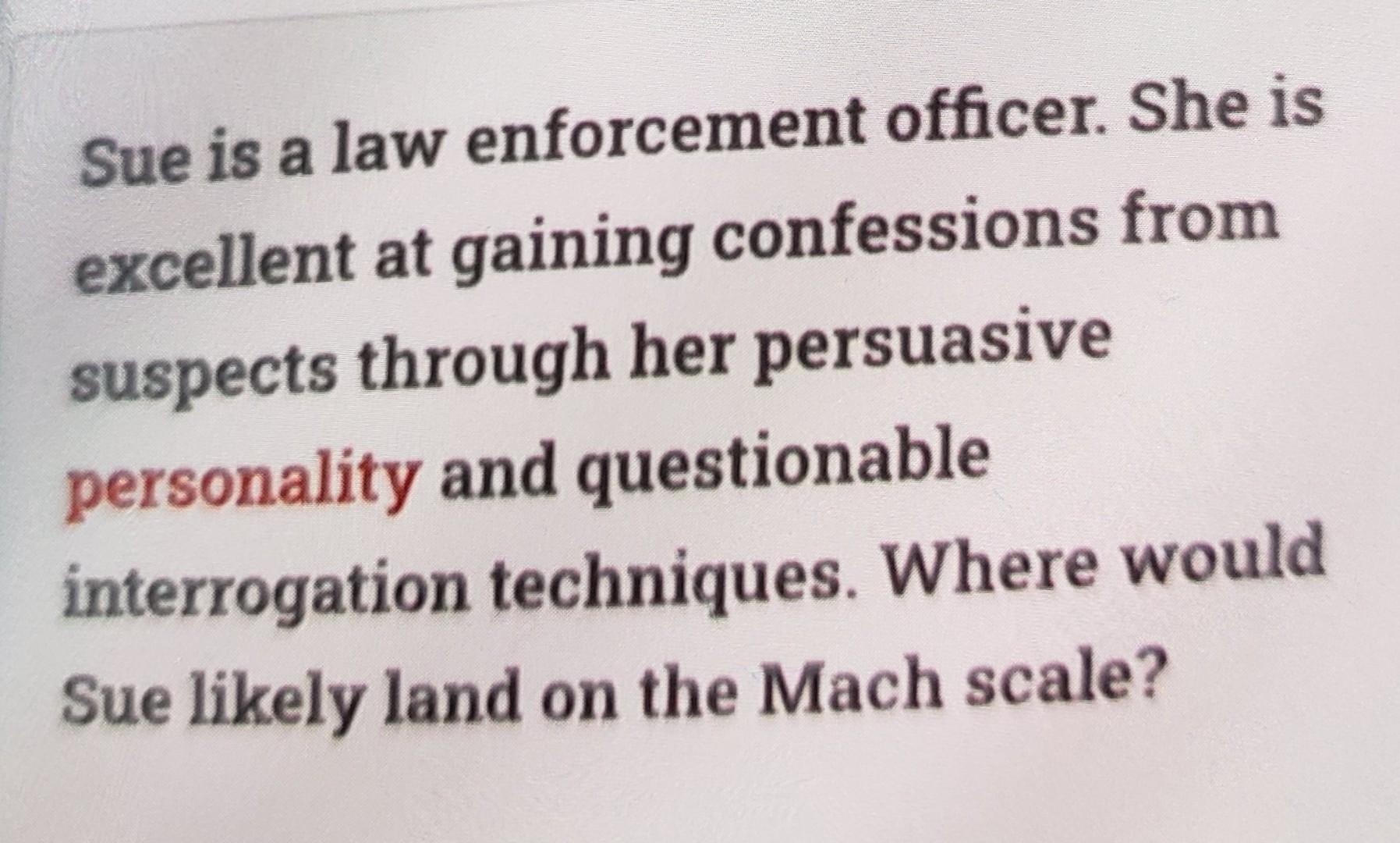 Sue is a law enforcement officer. She is