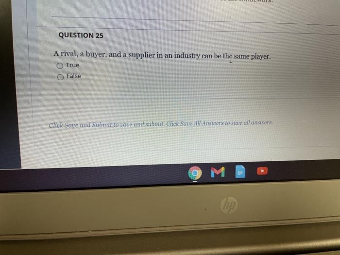 QUESTION 25 A rival, a buyer, and a supplier in