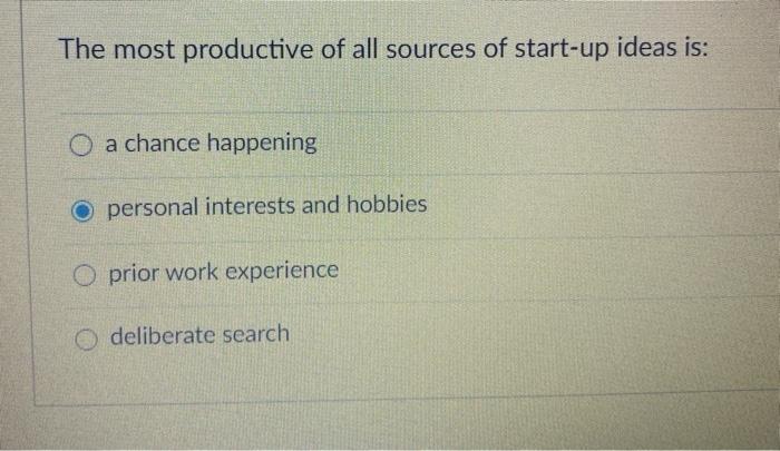 The most productive of all sources of start-up