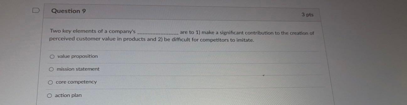 Question 9 Two key elements of a company's are to
