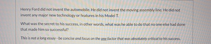 Henry Ford did not invent the automobile. He did