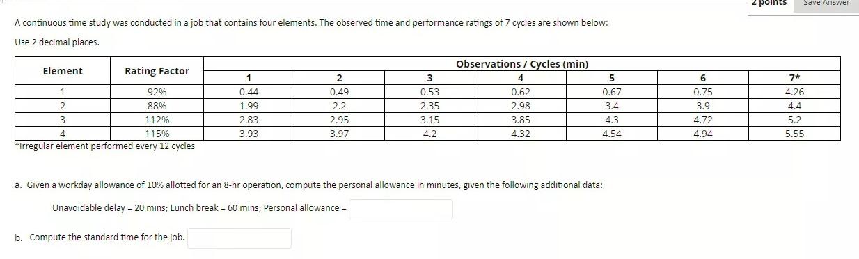 points Save Answer A continuous time study was