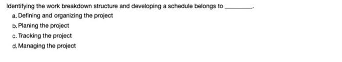 Identifying the work breakdown structure and