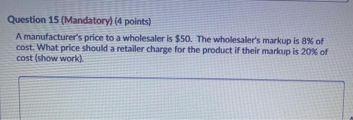 Question 15 (Mandatory) (4 points) A