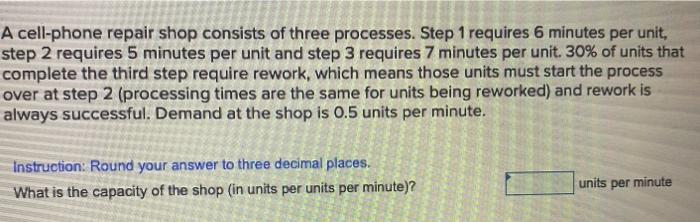 A cell-phone repair shop consists of three