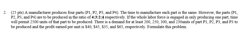 2. (25 pts) A manufacturer produces four parts