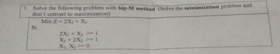 1. Solve the following problem with big-M method.