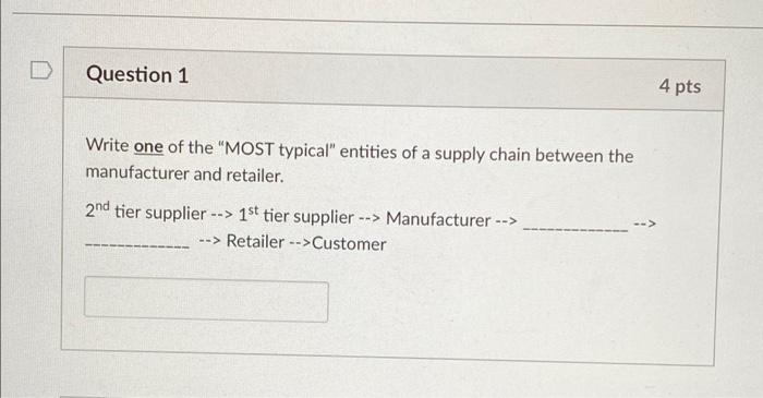 Question 1 4 pts Write one of the "MOST typical"