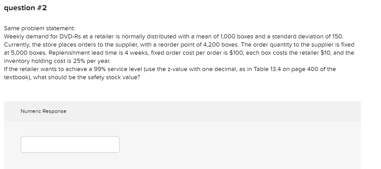 question #2 Same problem statement: Weekly demand