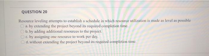 constraints among activities, QUESTION 17 At a