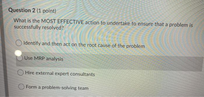 Question 2 (1 point) What is the MOST EFFECTIVE