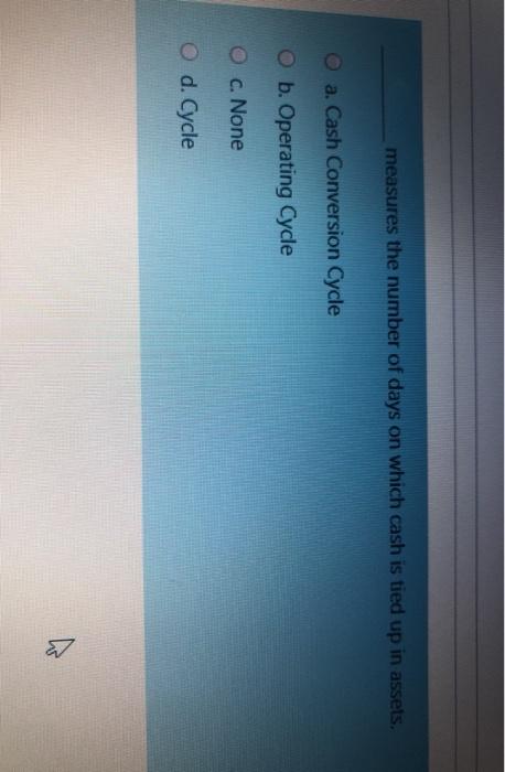measures the number of days on which cash is tied