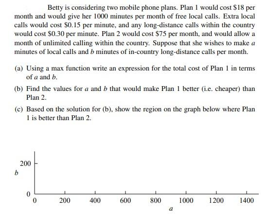Betty is considering two mobile phone plans. Plan