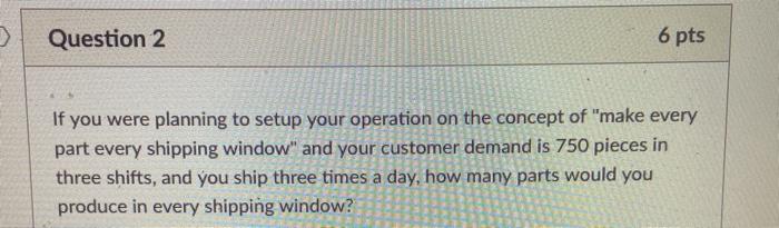 Question 1 6 pts If 1250 pieces are sold by a