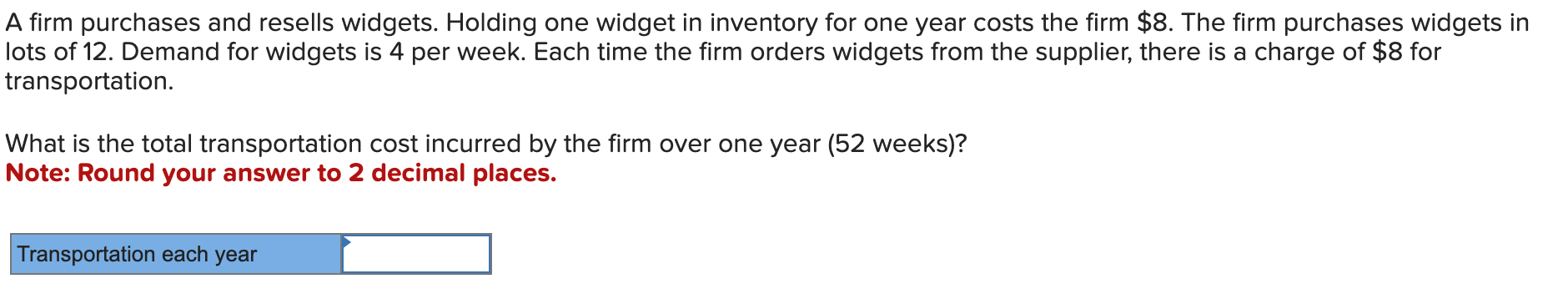 A firm purchases and resells widgets. Holding one