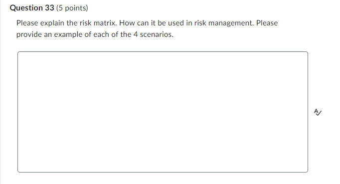 Question 33 (5 points) Please explain the risk