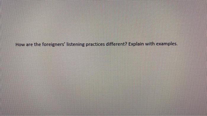How are the foreigners' listening practices