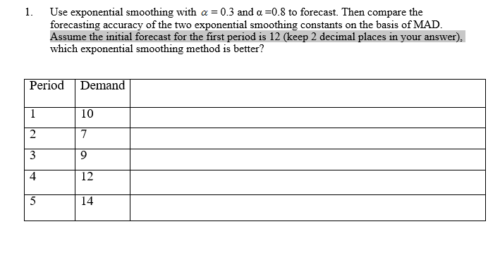 show work please 1. Use exponential smoothing