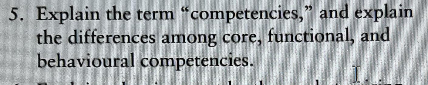 2 5. Explain the term "competencies, and explain