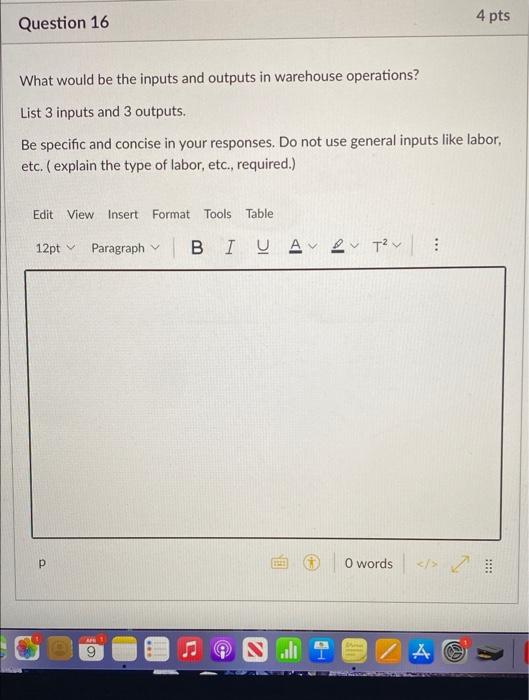 Question 16 4 pts What would be the inputs and
