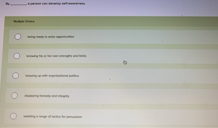 By a person can develop self-awareness. Multiple