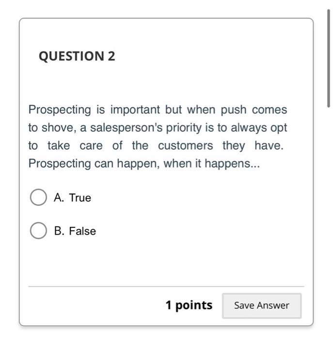 QUESTION 2 Prospecting is important but when push