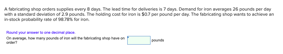 A fabricating shop orders supplies every 8 days.