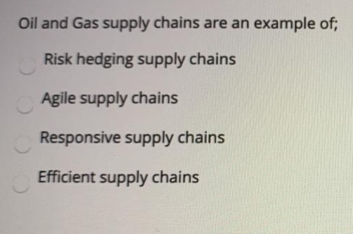 Oil and Gas supply chains are an example of; Risk