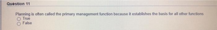 Question 11 Planning is often called the primary