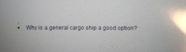 Why is a general cargo ship a good option