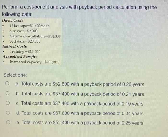 asap Perform a cost-benefit analysis with payback