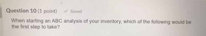 Question 10 (1 point) Saved When starting an ABC