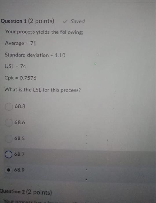 Question 1 (2 points) Saved Your process yields