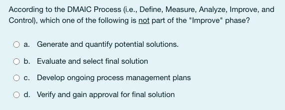 According to the DMAIC Process (i.e., Define,