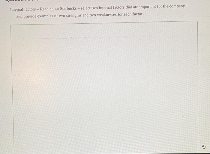 Internal factors - Read about Starbucks - select