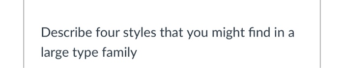 this is for typography class Describe four styles