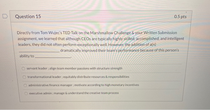 Question 15 0.5 pts Directly from Tom Wujec's TED