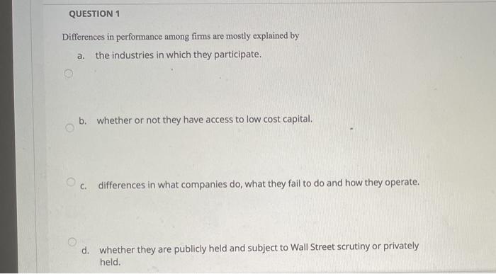 QUESTION 1 Differences in performance among firms