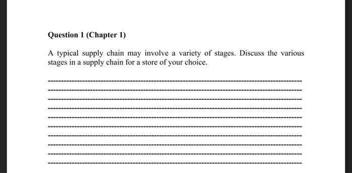 Question 1 (Chapter 1) A typical supply chain may