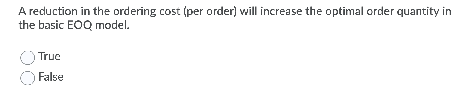 In the basic EOQ model, if the ordering cost (per