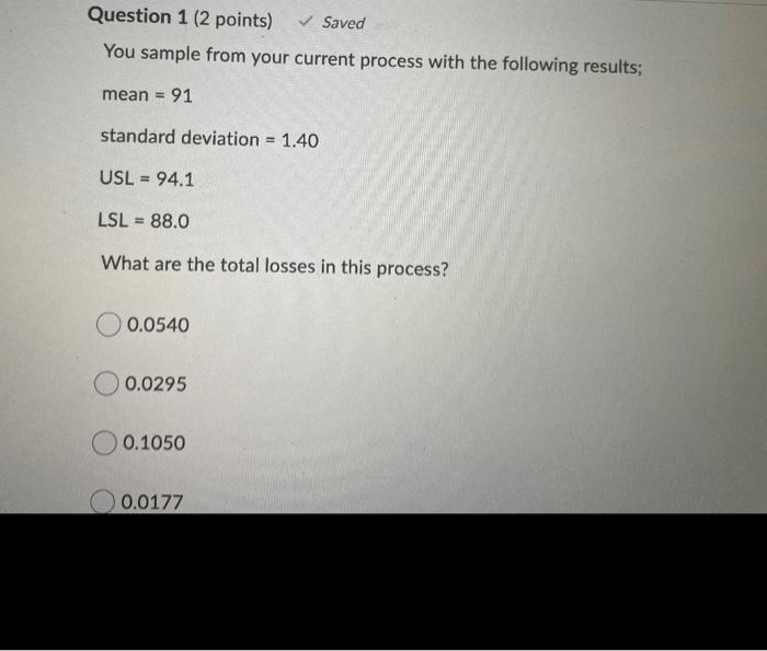 Question 1 (2 points) Saved You sample from your