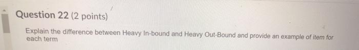 Question 22 (2 points) Explain the difference