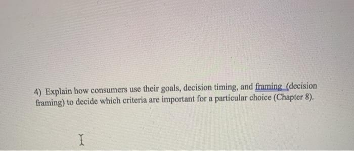 4) Explain how consumers use their goals,