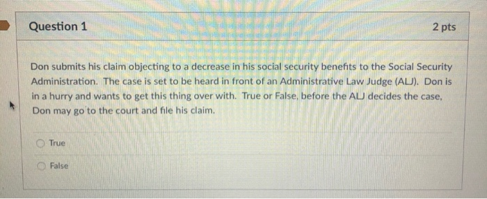 Question 1 2 pts Don submits his claim objecting