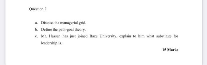 Question 2 a. Discuss the managerial grid, b.